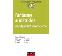 Fantasme de matricide et culpabilité inconsciente - Jean Guillaumin - Dunod - broché - Essai