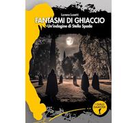 Fantasmi di ghiaccio. Un'indagine di Stella Spada