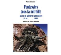 Fantassins sous la mitraille avec le général Jenoudet 1914-1940 - Pierre Jenoudet - L'harmattan - broché - Récit