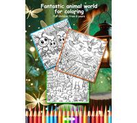 Fantastic animal world for coloring: For children from 6 years