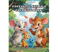 Fantastic Animals Coloring Book: A Creative Journey Through Forests, Oceans, and Grasslands