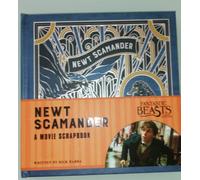 Fantastic Beasts And Where To Find Them: Newt Scamander: A Movie Scrapbook