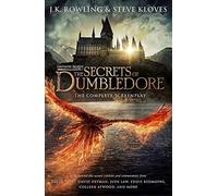 Fantastic Beasts: The Secrets Of Dumbledore The Complete Screenplay