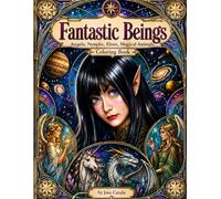 Fantastic Beings: Angels, Nynphs, Elves, Magical Animals, Stained Glass Mandalas, Relaxing, Intricate Fantasy, Advanced Coloring Book For Adults