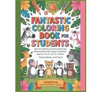 Fantastic Coloring Book for Students: Over 50 Coloring Activities Featuring the Most Range of Animals, .. Ages 6, 7, 8, 9, 10, and Teens. Coloring ... Coloring Book &Over 50 Activities