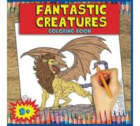 Fantastic creatures coloring book: Featuring 40 clear,crisp illustrations for children and adults .
