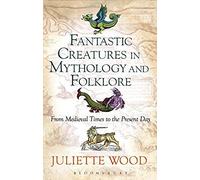 Fantastic Creatures In Mythology And Folklore