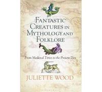Fantastic Creatures in Mythology and Folklore - [Version Originale] Inconnu (Auteur)