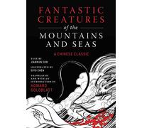 Créatures fantastiques des montagnes et des mers – Un classique chinois