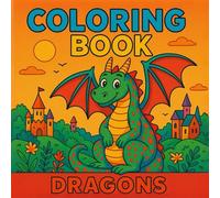 Fantastic Dragons: A Magical Coloring Adventure: 25 Unique Dragon Illustrations for Kids to Color, Imagine, and Create - Fun, Creative, and Skill-Boosting Activities!