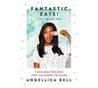 Fantastic Eats! (& how to cook them) - fabulous recipes for children to make - [Version Originale] Angellica Bell (Auteur)