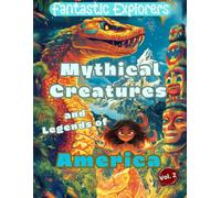 Fantastic Explorers Mythical Creatures and Legends of America (Vol. 2): Fantasy beings coloring book for kids ages 6 -10: Fun and Magical