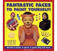 Fantastic Faces to Paint Yourself! - [Version Originale] Thomasina Smith (Auteur)