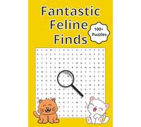 Fantastic Feline Finds: A Cat Lover’s Word Search Book with 100+ Puzzles on Breeds, Behaviors, Myths & More