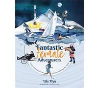 Fantastic Female Adventurers by Lily Dyu Unknown (Auteur)