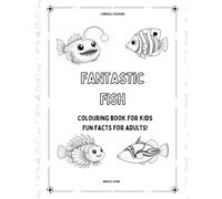 Fantastic Fish: Colouring Book for kids, fun facts for adults!