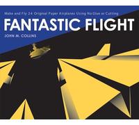 Fantastic Flight: Make and Fly 24 Original Paper Airplanes Using No Glue or Cutting