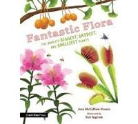 Fantastic Flora: The World's Biggest, Baddest, And Smelliest Plants