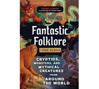 Fantastic Folklore for Kids Cryptids, Monsters, and Mythical Creatures from Around the World - Frank Lesser - Z Kids - ebook (ePub) - Livre