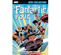 Marvel Comics – FANTASTIC FOUR EPIC COLLECTION: INTO THE TIME STREAM – Nouvelle impression