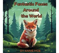 Fantastic foxes around the world: A learning adventure about foxes across the world
