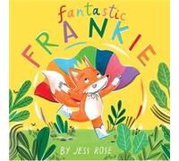 Fantastic Frankie by Jess Rose Jess Rose (Auteur)