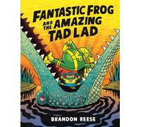 Fantastic Frog and the Amazing Tad Lad - Brandon Reese - Tundra Books - ebook (ePub) - Livre