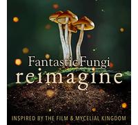 Various Artists - Fantastic Fungi: Reimagine (Various Artists) [Cd]