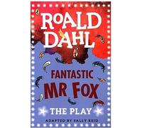 Fantastic Mr Fox : La pièce de théâtre (Dahl Plays for Children)