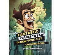 Fantastic Places To Fart In New York City Coloring Book