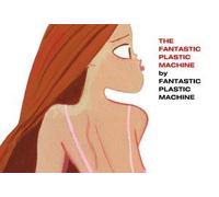 Fantastic Plastic Machine by Fantastic Plastic Machine