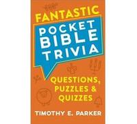 Fantastic Pocket Bible Trivia Questions Puzzles Quizzes by Timothy E. Parker Timothy E. Parker (Auteur)