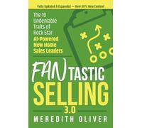 FANtastic Selling 3.0: The 10 Undeniable Traits of Rock Star AI-Powered New Home Sales Leaders