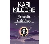 Fantastic Sisterhood - Kari Kilgore - Spiral Publishing, Ltd - ebook (ePub) - Livre