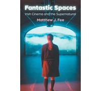 Fantastic Spaces: Irish Cinema and the Supernatural