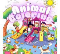 FANTASTIC Wild & Wonderful: Animal Coloring Adventure: Fun & Simple Coloring Pages for Kids Ages 3-6 - Cute Animals, Easy Designs, and Hours of Creative Fun!