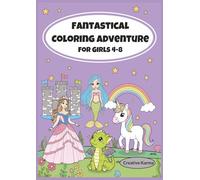 Fantastical Coloring Adventures for Girls 4-8: A fun and creative picture book and a perfect gift with 50 line drawings of princesses, mermaids, unicorns, fairies and baby animals