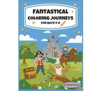 Fantastical Coloring Journeys for Boys 4-8: Coloring book with brave heroes, dragons, pirates, knights and daring adventure