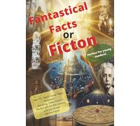Fantastical Facts or Fiction: Perfect for young readers | 101 Myth Breakers | Perfect gift for the curious