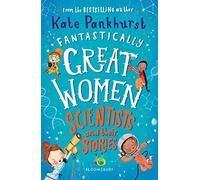 Fantastically Great Women Scientists and Their Stories: A spectacular Christmas gift for budding scientists everywhere!