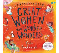Fantastically Great Women Who Worked Wonders: A fantastic gift for any child who dreams of making their mark!