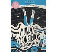 fantastico y resplandeciente mundo de los monstruos submarinos, el (Spanish Edition)