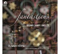 Fantasticus : Intégrale Des Oeuvres Pour Orgue De Bruhns, Hanff Et Kneller