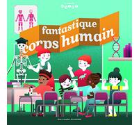 Fantastique corps humain - Le monde animé - de 6 à 10 ans
