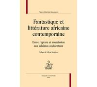 Fantastique Et Littérature Africaine Contemporaine - Entre Rupture Et Soumission Aux Schémas Occidentaux