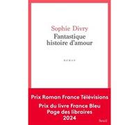 Fantastique Histoire d'amour Sophie Divry (Auteur)