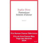 Fantastique Histoire d'amour - Sophie Divry - Seuil - broché - Roman