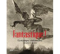 Fantastique ! L'estampe visionnaire de Goya à Redon