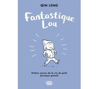 Fantastique Lou - Fantastique Lou: Petites scènes de la vie de petit presque grand