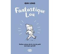 Fantastique Lou - Fantastique Lou: Petites scènes de la vie de petit presque grand